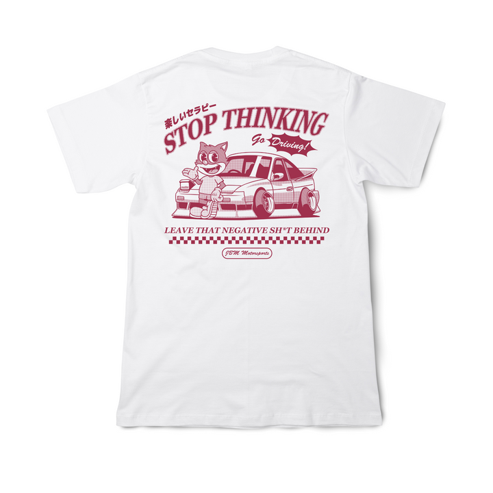 Go Driving Stop Thinking T Shirt